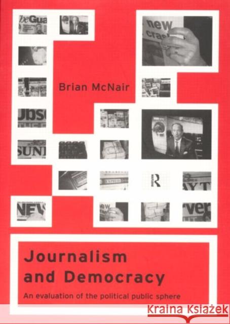 Journalism and Democracy: An Evaluation of the Political Public Sphere McNair, Brian 9780415212809 Routledge - książka