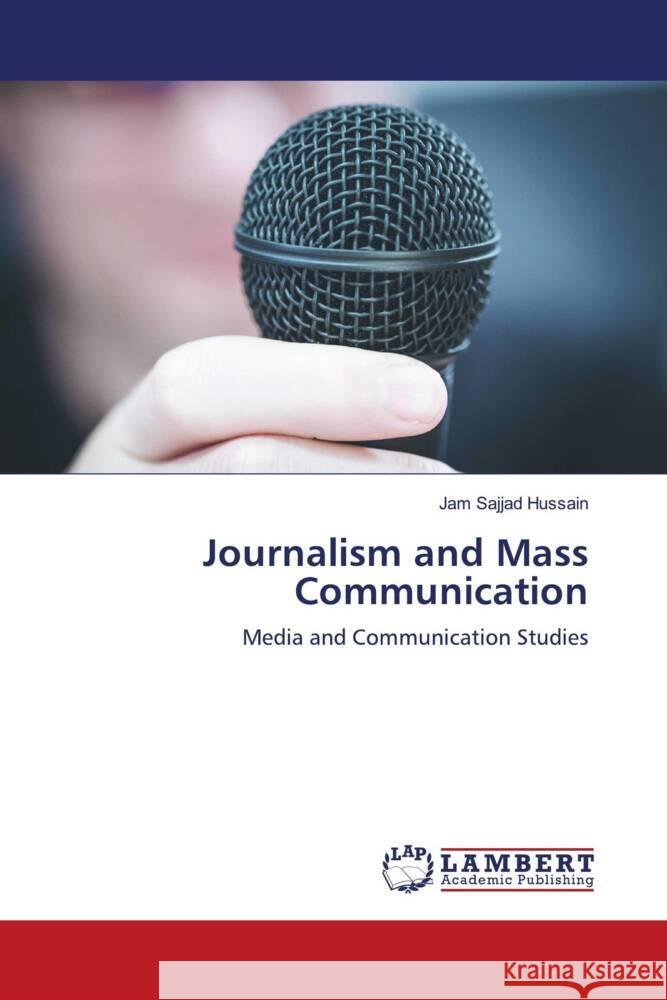 Journalism and Mass Communication Hussain, Jam Sajjad 9786203924299 LAP Lambert Academic Publishing - książka