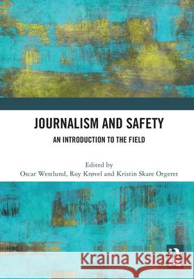 Journalism and Safety: An Introduction to the Field Oscar Westlund Roy Kr?vel Kristin Skare Orgeret 9781032705736 Routledge - książka