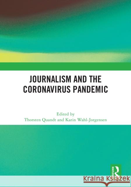 Journalism and the Coronavirus Pandemic Thorsten Quandt Karin Wahl-Jorgensen 9781032647562 Routledge - książka