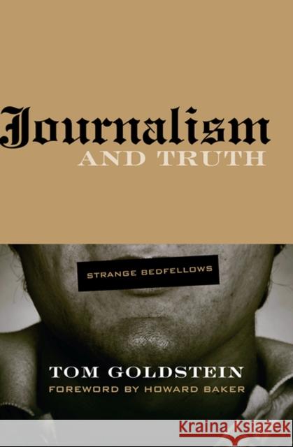 Journalism and Truth: Strange Bedfellows Goldstein, Tom 9780810124332 Northwestern University Press - książka
