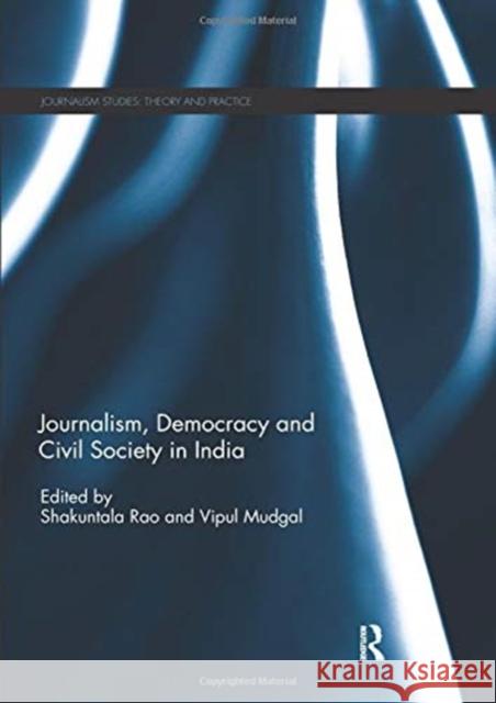 Journalism, Democracy and Civil Society in India Shakuntala Rao Vipul Mudgal 9780367075781 Routledge - książka