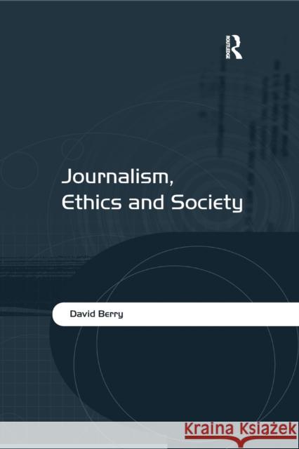 Journalism, Ethics and Society David Berry 9780367603243 Routledge - książka