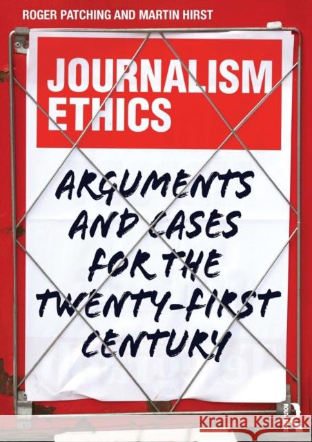 Journalism Ethics: Arguments and cases for the twenty-first century Patching, Roger 9780415656764 Taylor & Francis Ltd - książka