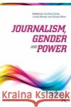 Journalism, Gender and Power Cynthia Carter Linda Steiner Stuart Allan 9781138895362 Routledge