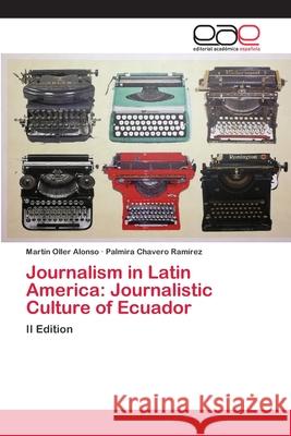 Journalism in Latin America: Journalistic Culture of Ecuador Oller Alonso, Martin 9786202097444 Editorial Académica Española - książka