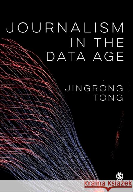 Journalism in the Data Age Jingrong Tong 9781526497321 Sage Publications Ltd - książka