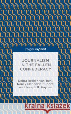 Journalism in the Fallen Confederacy Joseph R. Hayden   9781137521996 Palgrave Pivot - książka