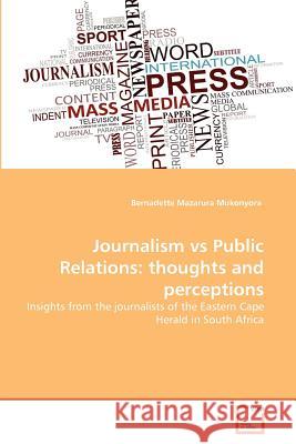 Journalism vs Public Relations: thoughts and perceptions Mukonyora, Bernadette Mazarura 9783639364705 VDM Verlag - książka