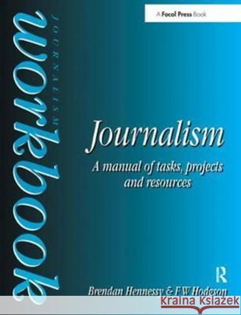 Journalism Workbook: A Manual of Tasks, Projects and Resources Hennessy, Brendan 9781138459922  - książka