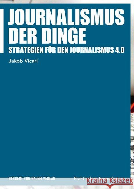 Journalismus der Dinge : Strategien für einen Journalismus 4.0 Vicari, Jacob E. 9783744519601 Halem - książka
