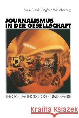 Journalismus in Der Gesellschaft Armin Scholl Siegfried Weischenglishberg 9783531125091 Vs Verlag Fur Sozialwissenschaften - książka