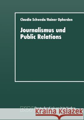 Journalismus Und Public Relations: Grenzbeziehungen Im System Lokaler Politischer Kommunikation Claudia Schweda Rainer Opherden 9783824441761 Deutscher Universitatsverlag - książka
