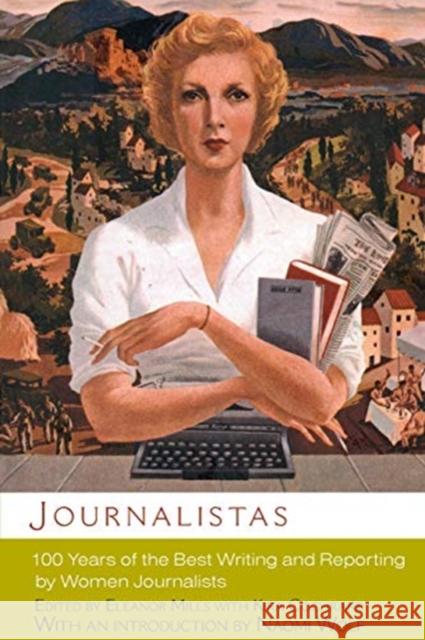Journalistas: 100 Years of the Best Writing and Reporting by Women Journalists Eleanor Mills Kira Cochrane Naomi Wolf 9780786716678 Carroll & Graf Publishers - książka