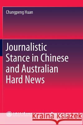 Journalistic Stance in Chinese and Australian Hard News Changpeng Huan 9789811345012 Springer - książka