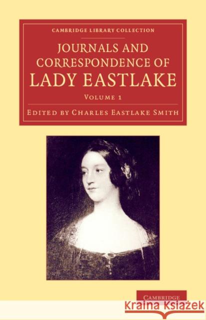 Journals and Correspondence of Lady Eastlake: With Facsimiles of Her Drawings and a Portrait Eastlake, Elizabeth 9781108074261 Cambridge University Press - książka