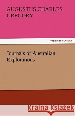 Journals of Australian Explorations Augustus Charles Gregory   9783842425248 tredition GmbH - książka