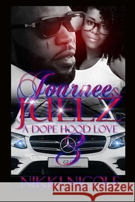 Journee & Juelz 3: A Dope Hood Love Nikki Nicole 9781979893107 Createspace Independent Publishing Platform - książka