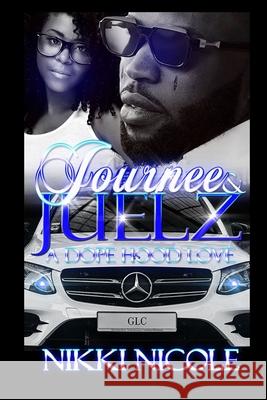 Journee & Juelz: A Dope Hood Love Nikki Nicole 9781974338818 Createspace Independent Publishing Platform - książka