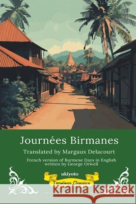 Journ?es Birmanes French Translation of Burmese Days George Orwell                            Margaux Delacourt 9789371820516 Ukiyoto Publishing - książka