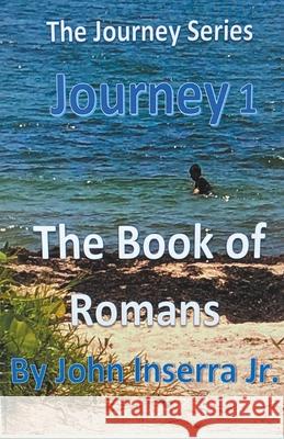 Journey 1 The Book of Romans John, Jr. Inserra 9781393658658 John Inserra Jr. - książka