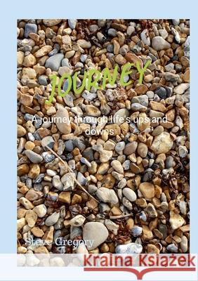 Journey: A journey through life's ups and downs Stephen Gregory 9781326087975 Lulu.com - książka