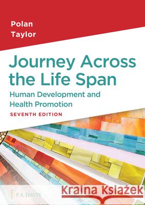 Journey Across the Life Span: Human Development and Health Promotion Elaine U. Polan Daphne R. Taylor  9781719645911 F.A. Davis Company - książka