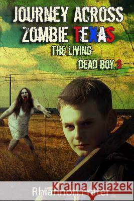 Journey Across Zombie Texas: The Living Dead Boy 3 Rhiannon Frater 9781545160541 Createspace Independent Publishing Platform - książka