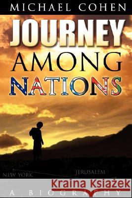 Journey Among Nations Michael Cohen 9781432703295 Outskirts Press - książka