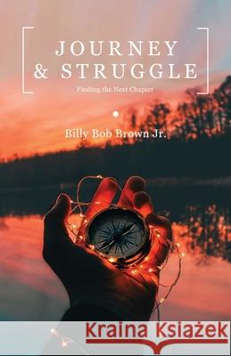 Journey and Struggle: Finding the Next Chapter Billy Bob Brown 9781641374590 New Degree Press - książka