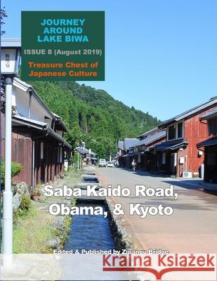 Journey Around Lake Biwa, 8: Saba Kaido Road, Obama, & Kyoto Zipangu Bridge 9780359908295 Lulu.com - książka