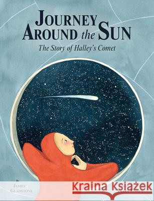 Journey Around the Sun: The Story of Halley's Comet James Gladstone Yaara Eshet 9781771473712 Owlkids - książka