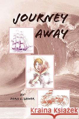 Journey Away Doris L. Gainer 9781436388023 Xlibris Corporation - książka