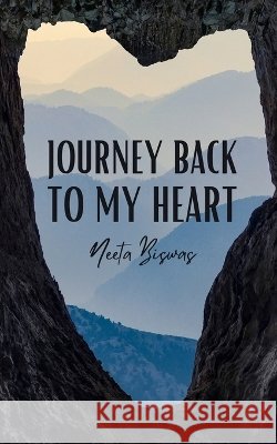 Journey back to my heart Biswas, Neeta 9789358311082 Libresco Feeds Private Limited - książka