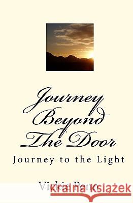 Journey Beyond The Door: Journey to the Light Penn, Vickie 9781442144187 Createspace - książka
