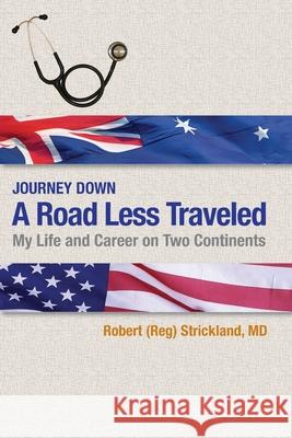 Journey Down A Road Less Traveled: My Life and Career On Two Continents Robert (Reg) Strickland 9780692507537 Nighthawk Press - książka