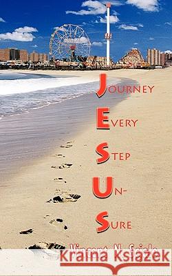Journey Every Step Un-Sure Vincent N. Scialo 9781456769116 Authorhouse - książka