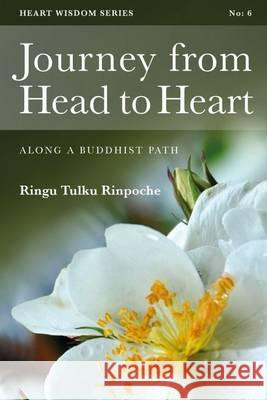 Journey from Head to Heart: Along a Buddhist Path Ringu Tulku Rinpoche 9780957639805 Bodhicharya Publications - książka
