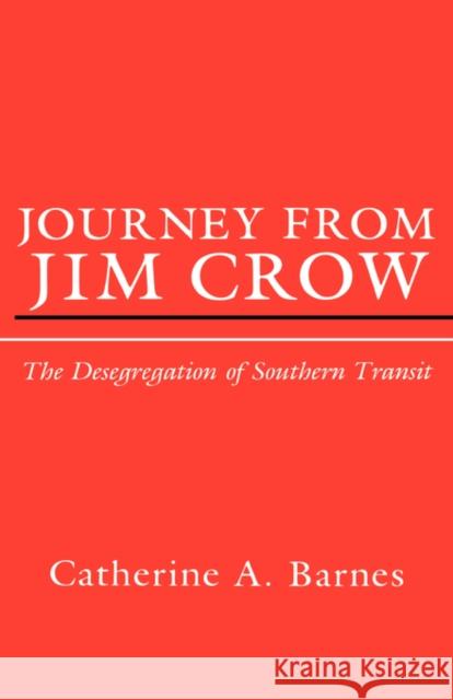 Journey from Jim Crow: The Desegregation of Southern Transit Barnes, Catherine 9780231053808  - książka