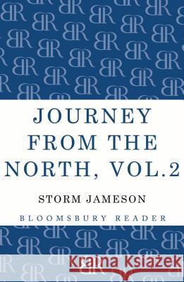 Journey from the North, Volume 2: Autobiography of Storm Jameson Storm Jameson 9781448200436 Bloomsbury Publishing PLC - książka