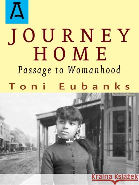 Journey Home: Passage to Womanhood Toni Eubanks 9781504027281 Open Road Distribution - książka