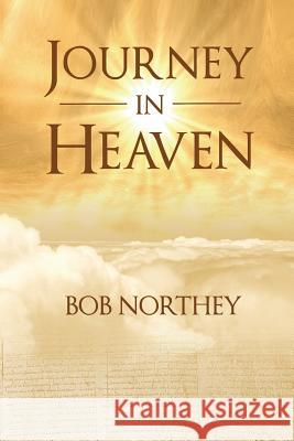 Journey in Heaven Bob Northey 9780993073137 Northcott Publishing - książka