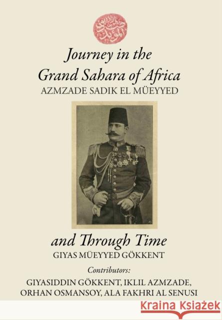 Journey in the Grand Sahara of Africa and Through Time Giyas M. Gokkent 9781737129882 Giyas Mueyyed Gokkent - książka