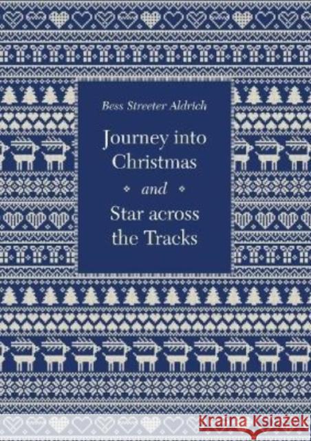 Journey Into Christmas and Star Across the Tracks Aldrich, Bess Streeter 9781496233042 Bison Books - książka