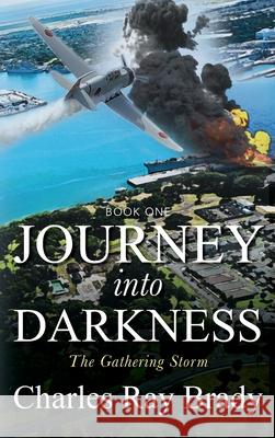 Journey Into Darkness: The Gathering Storm - BOOK ONE Charles Ray Brady 9781977233523 Outskirts Press - książka