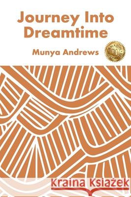 Journey Into Dreamtime Munya Andrews 9781925884050 Evolve Communities - książka