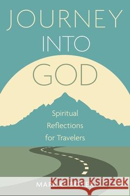Journey Into God: Spiritual Reflections for Travelers Boyer, Mark G. 9781666733648 Wipf & Stock Publishers - książka