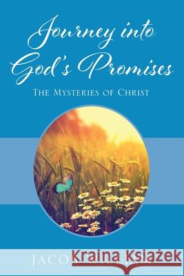 Journey into God's Promises: The Mysteries of Christ Jacob William 9781977223432 Outskirts Press - książka