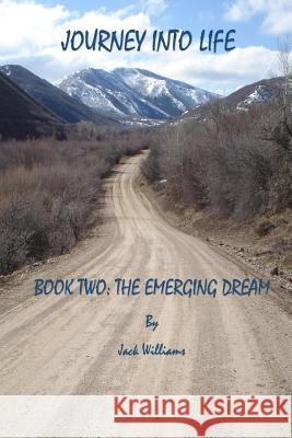 Journey Into Life, Book 2: The Emerging Dream MR Jack Williams 9781532859854 Createspace Independent Publishing Platform - książka