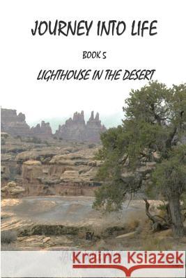 Journey Into Life, Book 5: Lighthouse In The Desert Jack Williams 9781533380494 Createspace Independent Publishing Platform - książka
